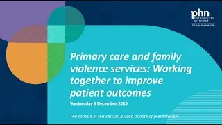 Primary care and family violence services: Working together to improve patient outcomes (3 Dec 2025)
