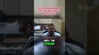 Syrian Ambassador to JFK Our Ancestor is Jesus Christ