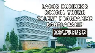 Lagos Business School Young Talent Programme | Scholarship | What you need to know and how to apply