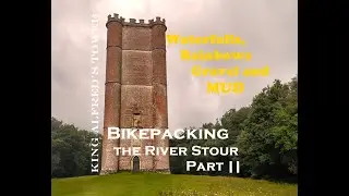 Bikepacking UK | The River Stour, Dorset | Waterfalls, Rainbows, Gravel and Mud! | Part 2