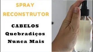 Como Fazer um Spray Reconstrutor Para os Cabelos!