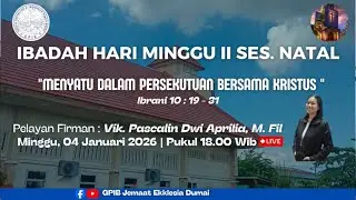 IBADAH HARI MINGGU II SESUDAH NATAL | 04 JANUARI 2026 | GPIB JEMAAT 
