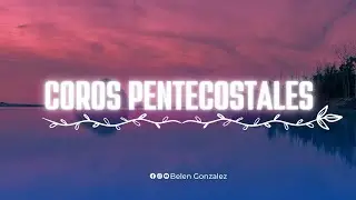 Coros Pentecostales; Viento recio/ En la inmensidad/ El Dios que abrio el mar Rojo - Belen Gonzalez.
