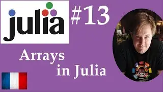 #13 Julia - Arrays avec Julia (ressemblent aux Lists de Python)