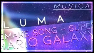 - LUMA SONG - (Remake by me) SUPER MARIO GALAXY / King RB Channel