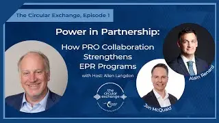 The Circular Exchange, Episode 1 | Power in Partnership | Circular Materials