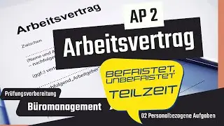 Arbeitsvertrag (befristet, unbefristet, Teilzeit) - B&uuml;romanagement Pr&uuml;fungsvorbereitung AP 2