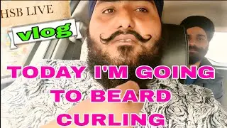 BEARD CURLING  | TARA SALON KHANNA | VLOG | #hsblive @HSBstillRollinG