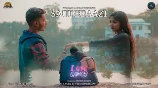 Saudebaazi - Official Music Video | Love Games | Joydeep | Dynamic Alphas | The Infinite Zay | #rose