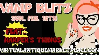 VAMP Blitz (Virtual Antique Marketplace) Feat.: Harper's Things