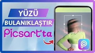 PicsArt ile Yüz Nasıl Bulanıklaştırılır | Estetik Motion Blur Eğitimi – %100 Ücretsiz