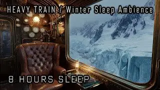 Heavy Industrial Train in Blizzard: Cozy Winter Ambience | 8 Hours Deep Sleep