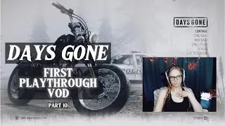 DAYS GONE FIRST PLAYTHROUGH VOD PART 10