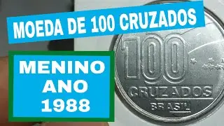 V&iacute;deo 1. Moeda de 100 Cruzados MENINO, ano 1988. Valor atualizado pelo cat&aacute;logo novo de 2018.