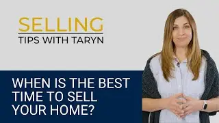 When is the best time to sell my home | Selling Tips with Taryn
