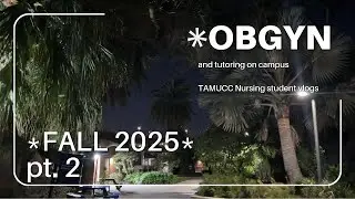 Halfway Done! Nursing School Vlog: OB/GYN Semester + Campus Tutoring | TAMUCC