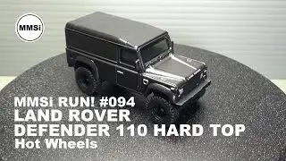 MMSi RUN! 094 LAND ROVER DEFENDER 110 HARD TOP / Hot Wheels ( ランドローバー ディフェンダー 110 ハードトップ / ホットウィール )