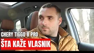 Chery Tiggo 8 Pro - Iskustvo vlasnika