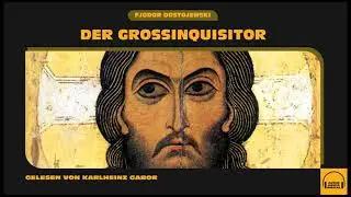 Der Gro&szlig;inquisitor - Fjodor Dostojewski / Karlheinz Gabor (Komplettes H&ouml;rbuch)