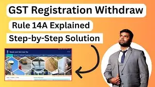 Rule 14A GST Registration Withdrawal Process Step-by-Step solution