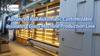 Advanced Full Automatic Customizable Insulated Glass Machine Production Line#doubleglazing #ig #dgu