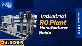 Best Industrial RO Plant Manufacturer in Noida @NetsolWater