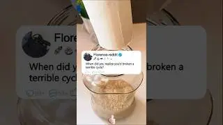 When did you realize you'd broken a terrible cycle #funny#reddit #story