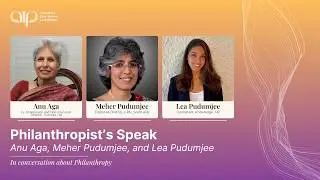 Anu Aga, Meher Pudumjee, and Lea Pudumjee In Conversation | Philanthropist Speak