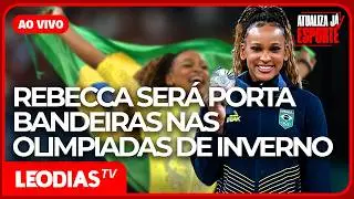 REBECCA ANDRADE SERÁ PORTA-BANDEIRAS NAS OLIMPÍADAS DE INVERNO | ATUALIZA JÁ ESPORTE | LeoDias TV