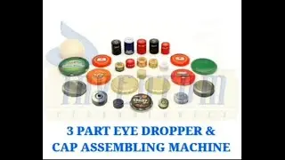3 Part Eye Dropper & Cap Assembling Machine | INVENTUM MACHINE TOOLS PVT LTD.