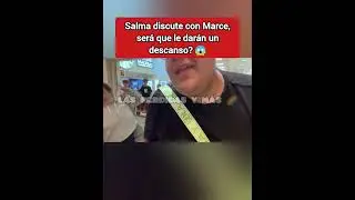 Marce enojada con Salma discut3n 😱 #chictv #marce #wendyguevara #lasperdidas #chisme #salma #osvaldo