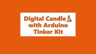 Digital Candle with Arduino Tinker Kit || Narayandojo Stemclub