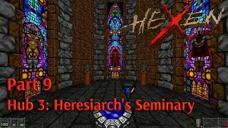 Hexen: Beyond Heretic &diams;️ Playthrough Part 9 &diams;️ Hub 3: Heresiarch's Seminary