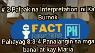 #2 Palpak na Interpretation ni Ka Burnok APPCALIPSIS 8:3-4 #factbuster  #ka burnok