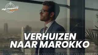 VERHUIZEN NAAR MAROKKO? DEZE 5 DINGEN MOET U WETEN | High Frequency Podcast - EP: 6
