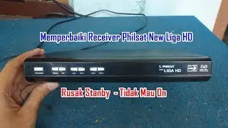 Memperbaiki Receiver Philsat New Liga HD Rusak Stanby  - Tidak Mau Hidup