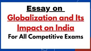 Essay on Globalization & Its Impact on India | Important Essay Topics For All Competitive Exams