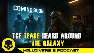 ODST Stands for &ldquo;Oh Dang, Sudden Tease&rdquo; | Helldivers 2 Podcast