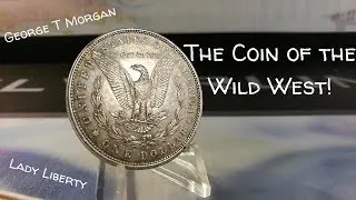 The Morgan Silver Dollar A Piece of History!