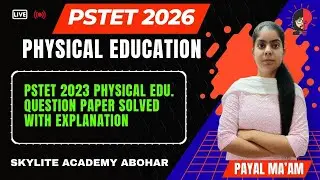 PSTET 2026 | PHYSICAL EDUCATION | DAY - 1 | 2023 QUESTION PAPER DISCUSSION | SKYLITE ACADEMY ABOHAR