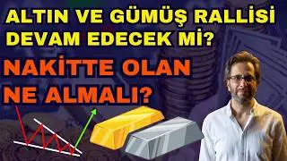 ALTIN VE G&Uuml;M&Uuml;Ş RALLİSİ DEVAM EDECEK Mİ? NAKİTTE KALAN NE ALMALI?