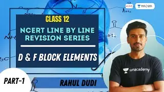 d & f Block Elements | Part-1 | NCERT Line By Line Revision Series | Class 12 Chemistry | Rahul Dudi