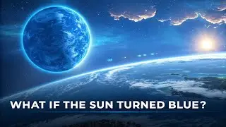 What If the Sun Turned Blue? 🌞🔵