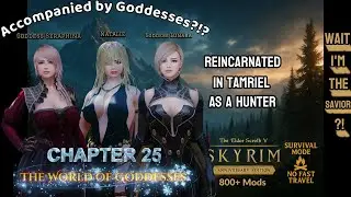 Reincarnated in Tamriel as a Hunter, Accompanied by Goddesses?!? Survival Mode | Chapter 25