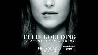 Ellie Goulding - Love Me Like You Do - Louis Dosque Remix