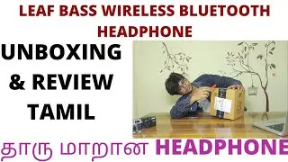 LEAF BASS WIRELESS BLUETOOTH HEADPHONES | UNBOXING AND REVIEW TAMIL | JUST RS.899/-