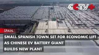 Small Spanish Town Set for Economic Lift as Chinese EV Battery Giant Builds New Plant