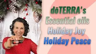 Праздничная радость и праздничный мир от dōTERRA &mdash; эфирные масла с Рокси Саран