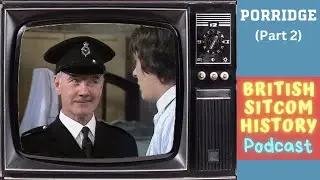 Porridge (Part 2) - British Sitcom History Podcast
