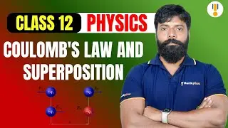 Coulomb&rsquo;s Law & Superposition Theorem | NCERT Class 12 Physics | Rankplus